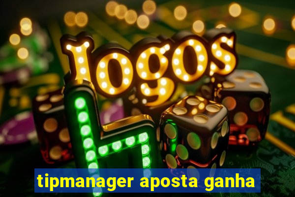 tipmanager aposta ganha